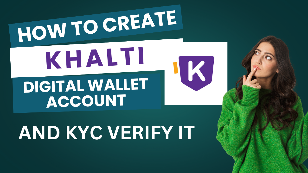 How to create Khalti Digital Wallet (Nepali) Account and KYC Verify IT